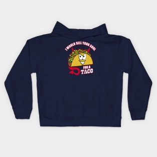 I Would Sell Your Soul for a Taco Kids Hoodie